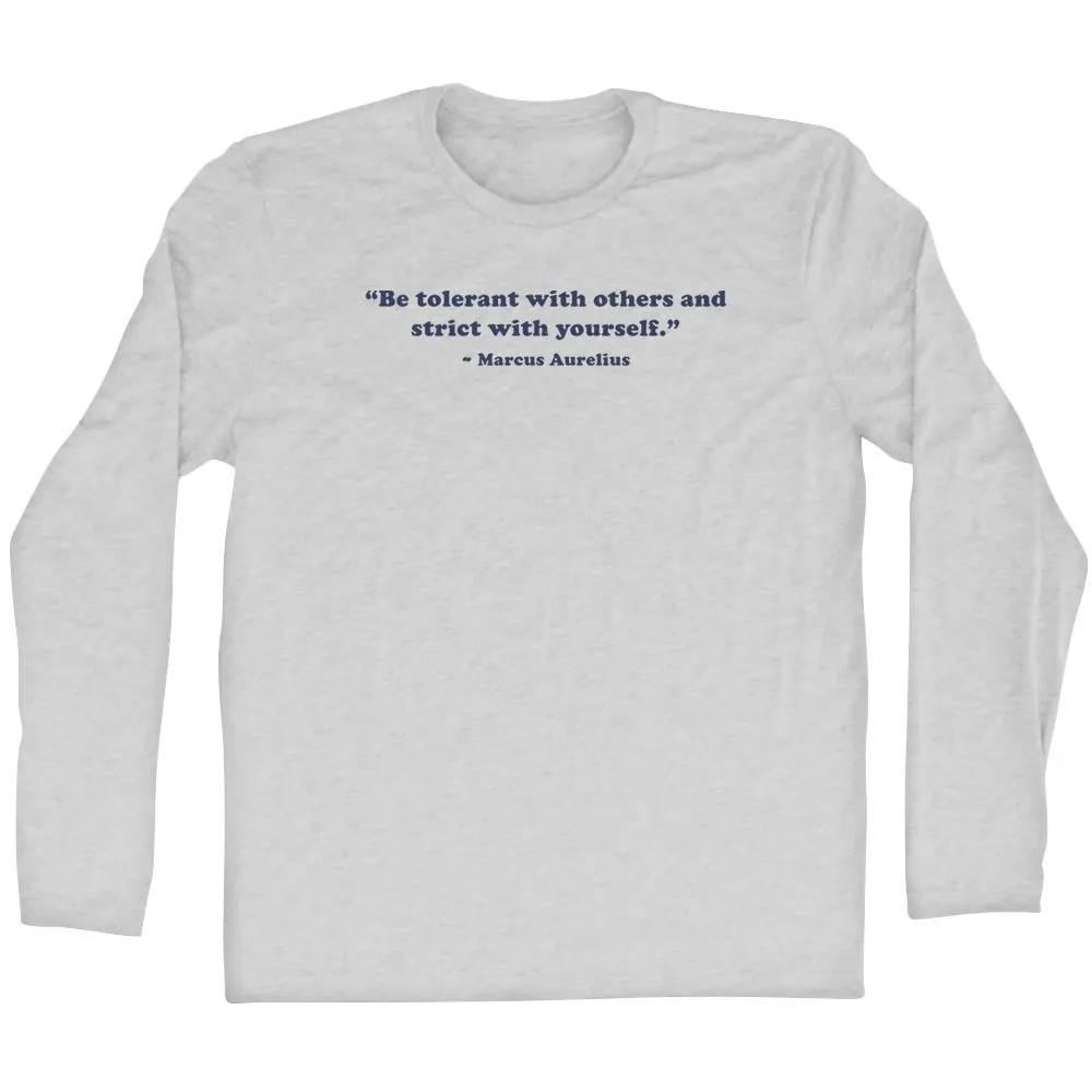 Be Tolerant With Others And Strict With Yourself. - Marcus Aurelius Quote Tees Adult Cotton Long Sleeve T-shirt
