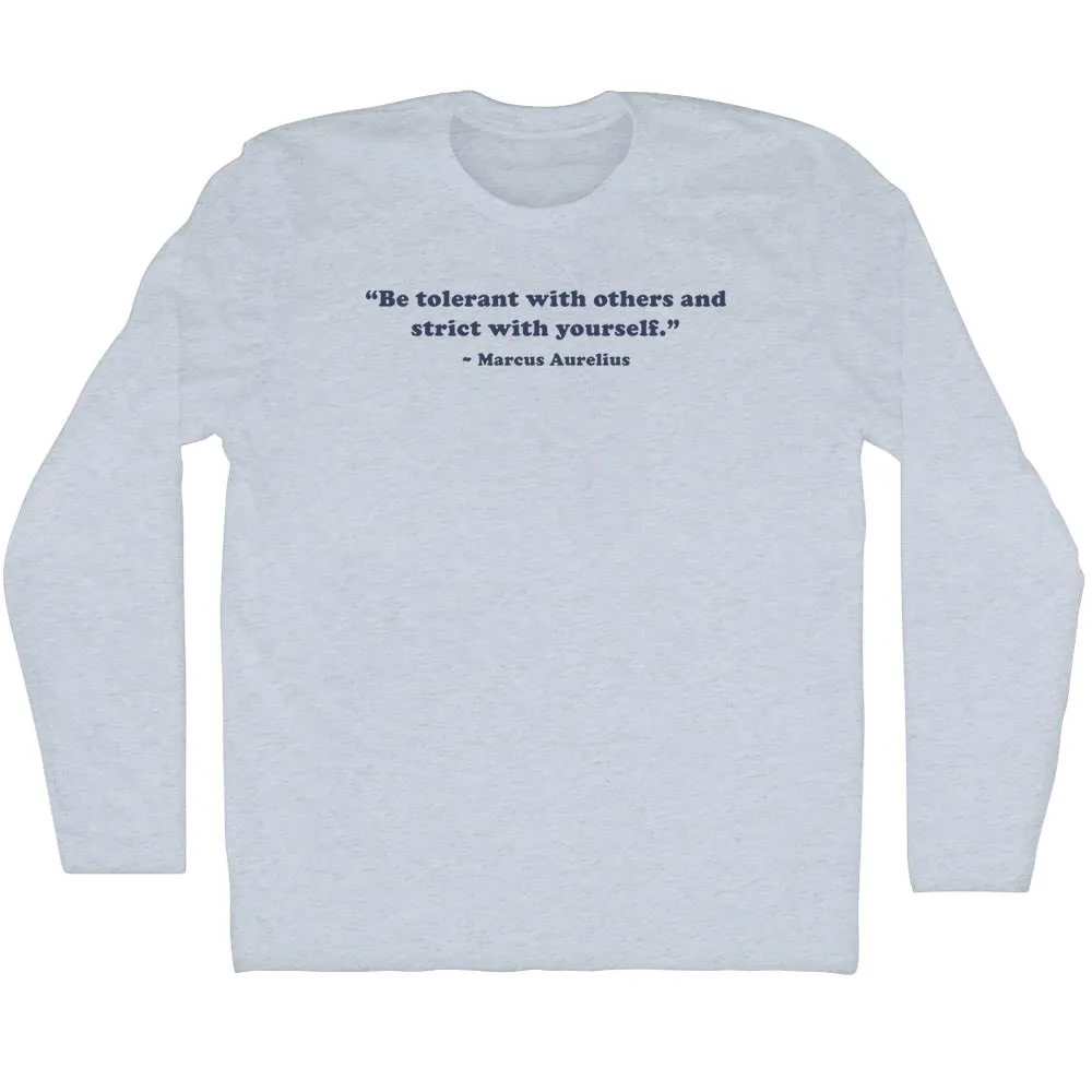 Be Tolerant With Others And Strict With Yourself. - Marcus Aurelius Quote Tees Adult Tri-Blend Long Sleeve T-shirt
