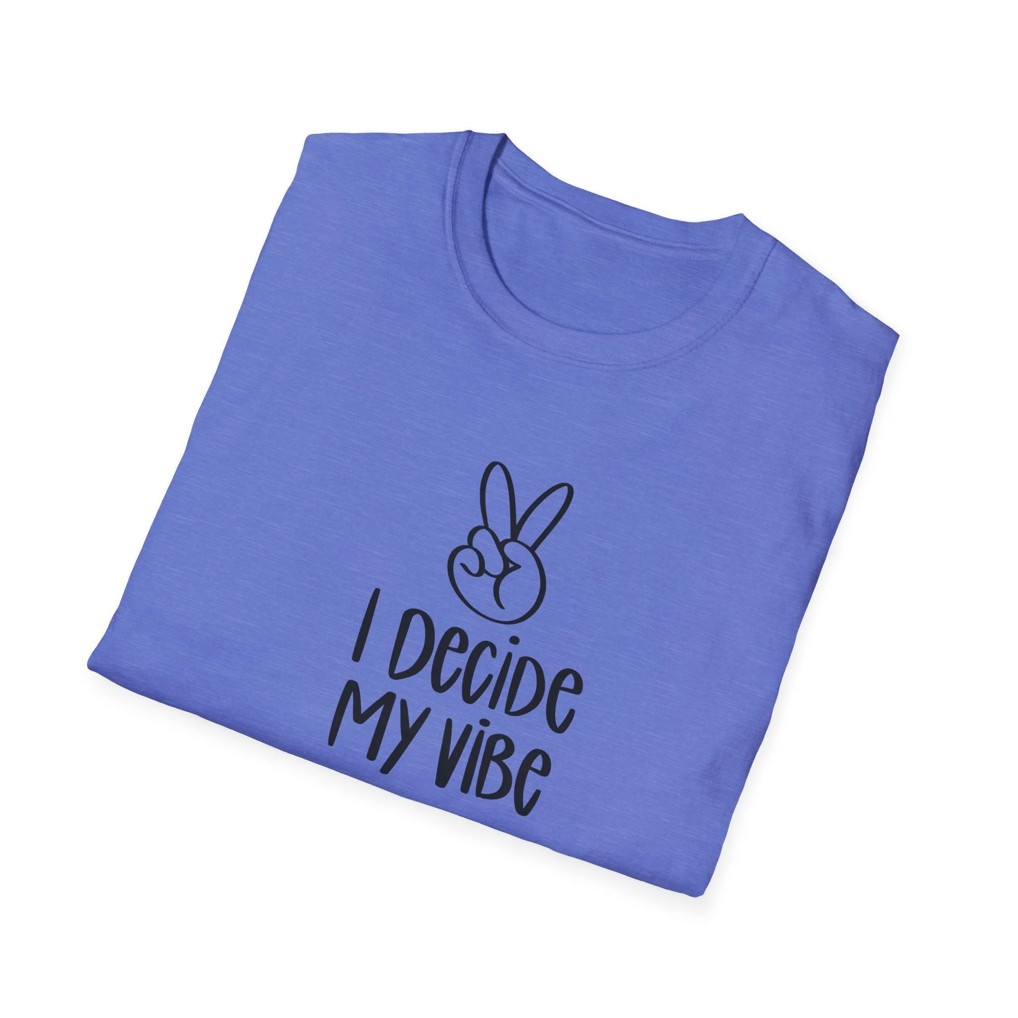 I Decide My Vibe" Soft Style Tshirt
