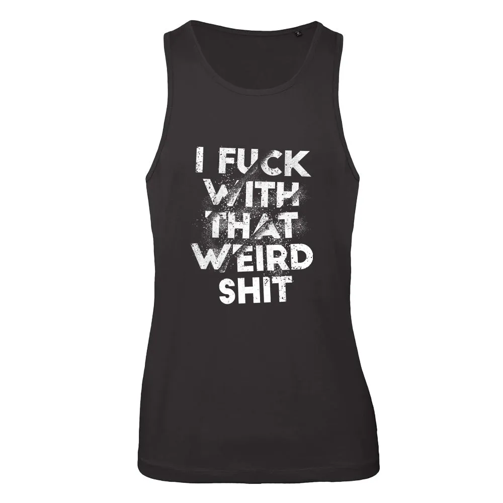I Fuck With That Weird Shit