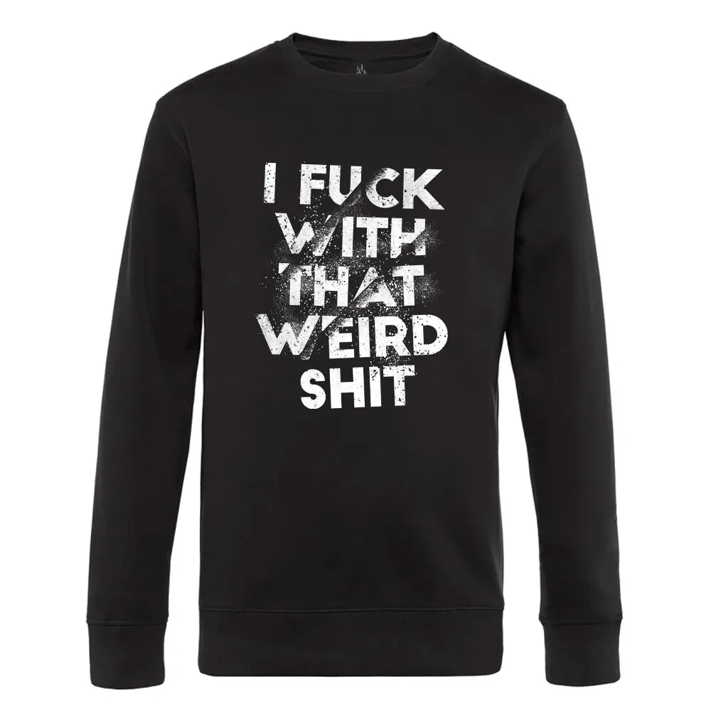 I Fuck With That Weird Shit