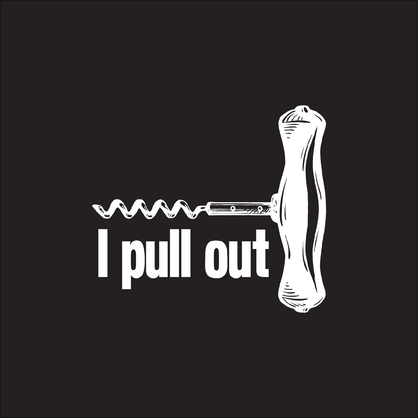 I pull out