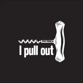 I pull out