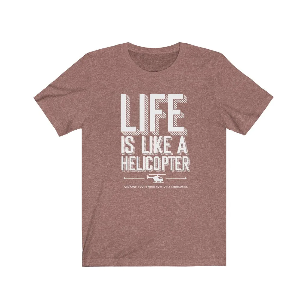 Life is like a Helicopter
