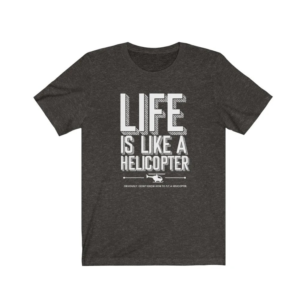 Life is like a Helicopter
